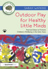 Outdoor Play for Healthy Little Minds: Practical Ideas to Promote Children’s Wellbeing in the Early Years