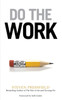 Do The Work: Overcome Resistance And Get Out Of Your Own Way
