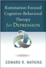 Rumination-Focused Cognitive-Behavioral Therapy for Depression