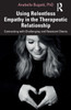 Using Relentless Empathy in the Therapeutic Relationship: Connecting with Challenging and Resistant Clients