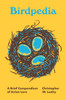 Birdpedia: A Brief Compendium of Avian Lore