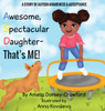 Awesome Spectacular Daughter- That's ME!