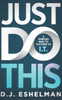 Just Do This: A Simpler Way To Succeed In I.T.