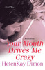 Your Mouth Drives Me Crazy