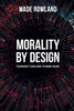 Morality by Design - Technology's Challenge to Human Values