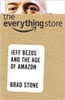 The Everything Store: Jeff Bezos And The Age Of Amazon