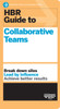HBR Guide to Collaborative Teams (HBR Guide Series)