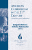 American Catholicism in the 21st Century: Crossroads, Crisis, or Renewal?