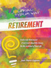 Journal Your Way To Retirement: Evolve Into Retirement It Isn'T About The Money Be The Architect Of Your Life