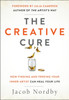 The Creative Cure: How Finding And Freeing Your Inner Artist Can Heal Your Life