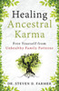 Healing Ancestral Karma: Free Yourself from Unhealthy Family Patterns