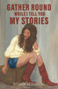 Gather Round, While I Tell You My Stories