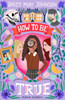How To Be True