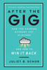 After the Gig: How the Sharing Economy Got Hijacked and How to Win It Back