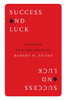 Success and Luck: Good Fortune and the Myth of Meritocracy