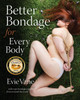 Better Bondage for Every Body: With Rope Bondage Experts From Around the World