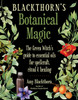 Blackthorn'S Botanical Magic: The Green Witch'S Guide To Essential Oils For Spellcraft, Ritual & Healing