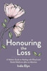 Honouring The Loss: A Holistic Guide To Healing With Ritual And Herbal Medicine After An Abortion
