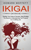 Ikigai: Develop Your Areas of Success, Ikigai Strategy (The Secret to Understanding Your Purpose for a Fulfilling Life)