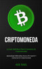 Criptomoneda: La guia definitiva para el comercio en criptomonedas (Aprendizaje sistematico acerca de invertir y comerciar en criptomoneda)