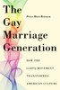 The Gay Marriage Generation: How the LGBTQ Movement Transformed American Culture