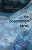 The Uncommon Tarot: (78-Card Deck and Guidebook)