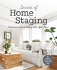 Secrets of Home Staging: The Essential Guide to Getting Higher Offers Faster (Home decor ideas, design tips, and advice on staging your home)