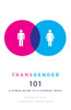 Transgender 101: A Simple Guide To A Complex Issue