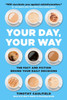 Your Day, Your Way : The Fact and Fiction Behind Your Daily Decisions