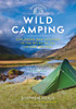 Wild Camping: Exploring and Sleeping in the Wilds of the UK and Ireland