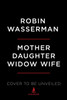 Mother Daughter Widow Wife: A Novel