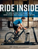 Ride Inside: The Essential Guide to Get the Most Out of Indoor Cycling, Smart Trainers, Classes, and Apps