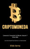 Criptomoneda: Comercio e inversion en bitcoin litecoin y otras mas (Una guia simple para dominar la criptomoneda)