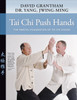 Tai Chi Push Hands: The Martial Foundation of Tai Chi Chuan