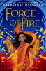 Force of Fire (The Fire Queen #1)