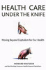 Health Care Under The Knife: Moving Beyond Capitalism For Our Health