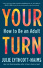 Your Turn: How to Be an Adult
