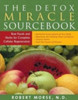 Detox Miracle Sourcebook: Raw Foods And Herbs For Complete Cellular Regeneration