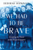 We Had To Be Brave: Escaping The Nazis On The Kindertransport (Scholastic Focus)