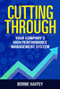 Cutting Through: Your Company's High Performance Management System