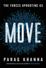 Move: The Forces Uprooting Us