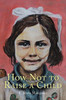 How Not To Raise A Child