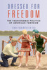 Dressed for Freedom: The Fashionable Politics of American Feminism