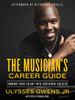 Musician's Career Guide: Turning Your Talent into Sustained Success