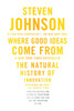 Where Good Ideas Come From: The Natural History of Innovation
