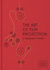 The Art Of Film Projection: A Beginner'S Guide