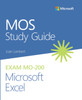 MOS Study Guide for Microsoft Excel Exam MO-200