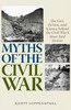 Myths Of The Civil War: The Fact, Fiction, And Science Behind The Civil War'S Most-Told Stories