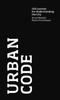 Urban Code: 100 Lessons For Understanding The City