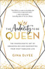 The Audacity to Be Queen : The Unapologetic Art of Dreaming Big and Manifesting Your Most Fabulous Life